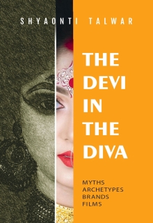 The Devi In The Diva: Myths, Archetypes, Brands, Films