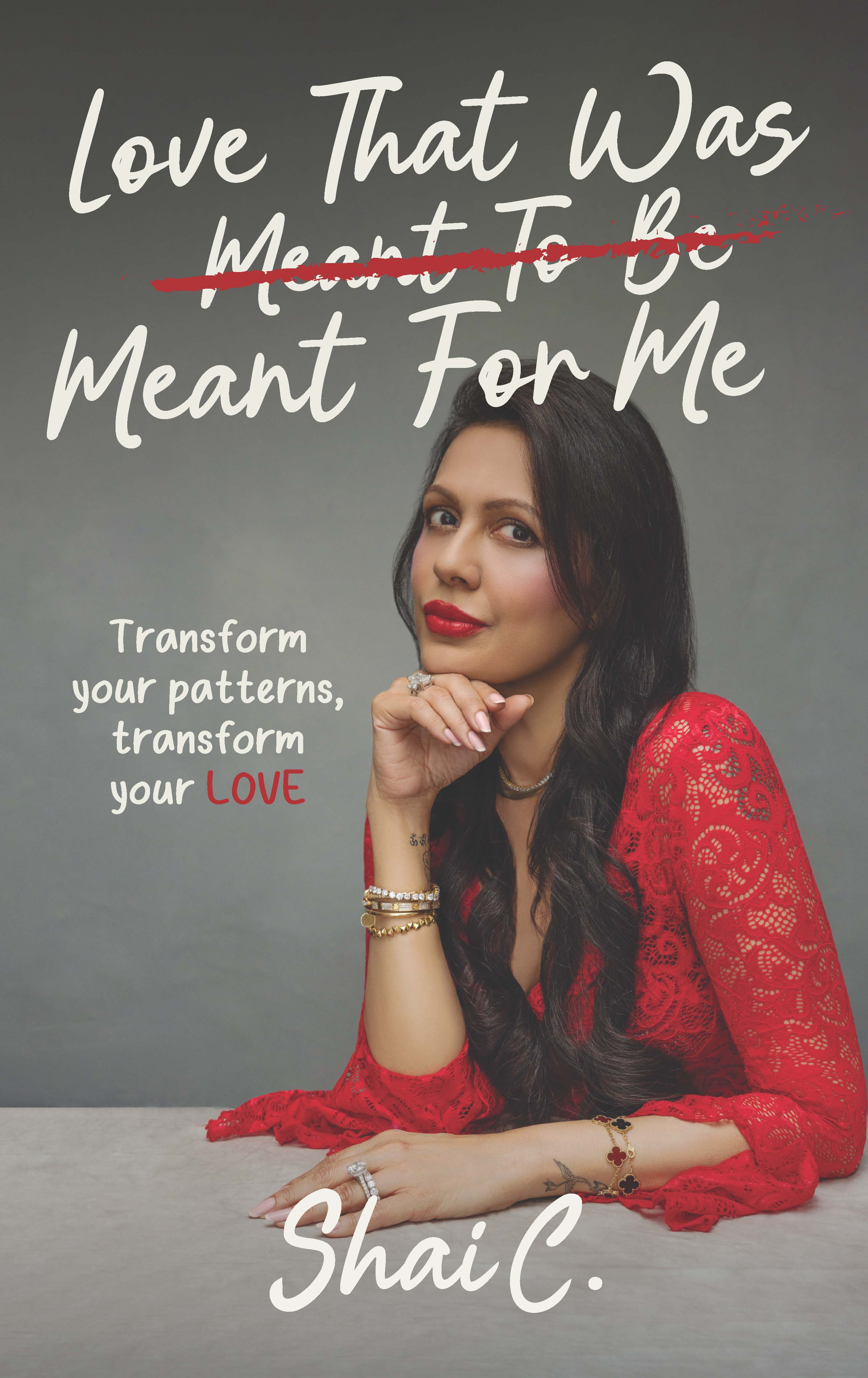 Love That Was Meant For Me: Transform your patterns, transform your LOVE