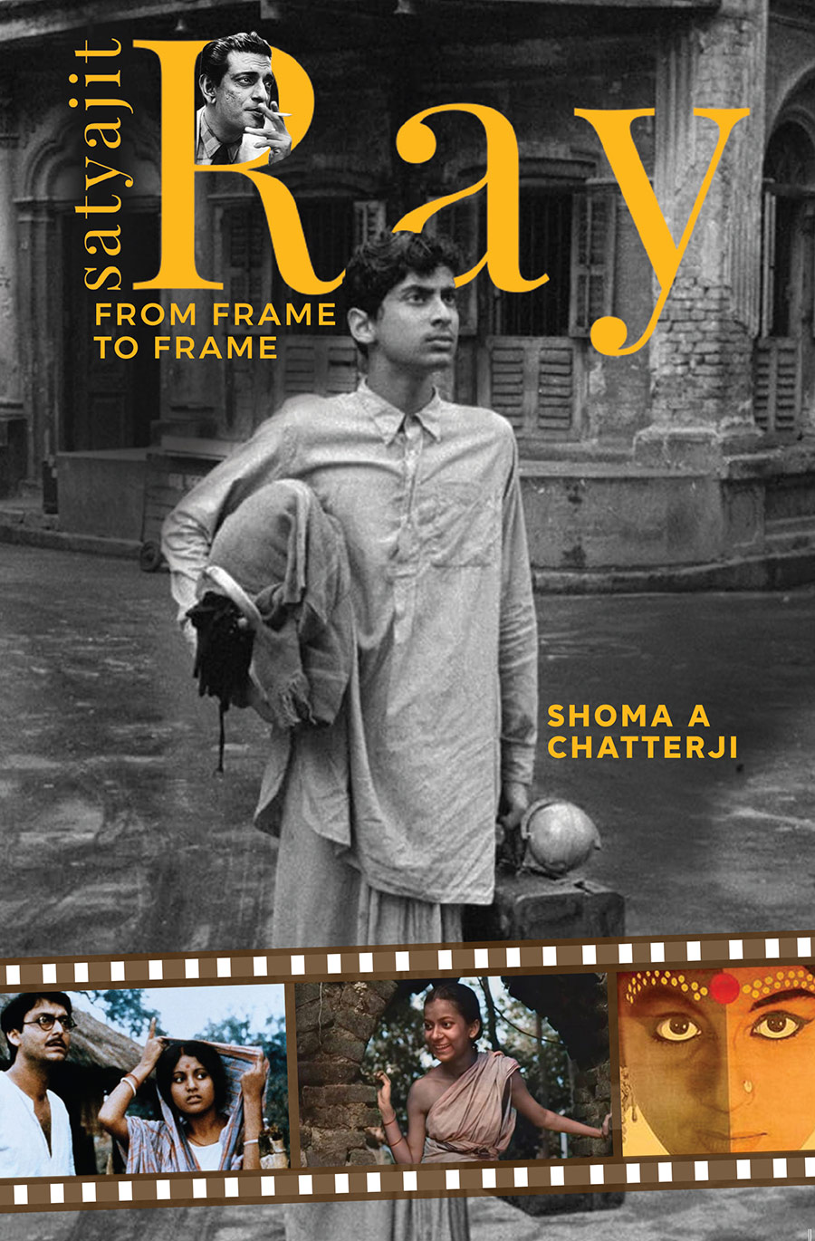 Satyajit Ray From Frame to Frame