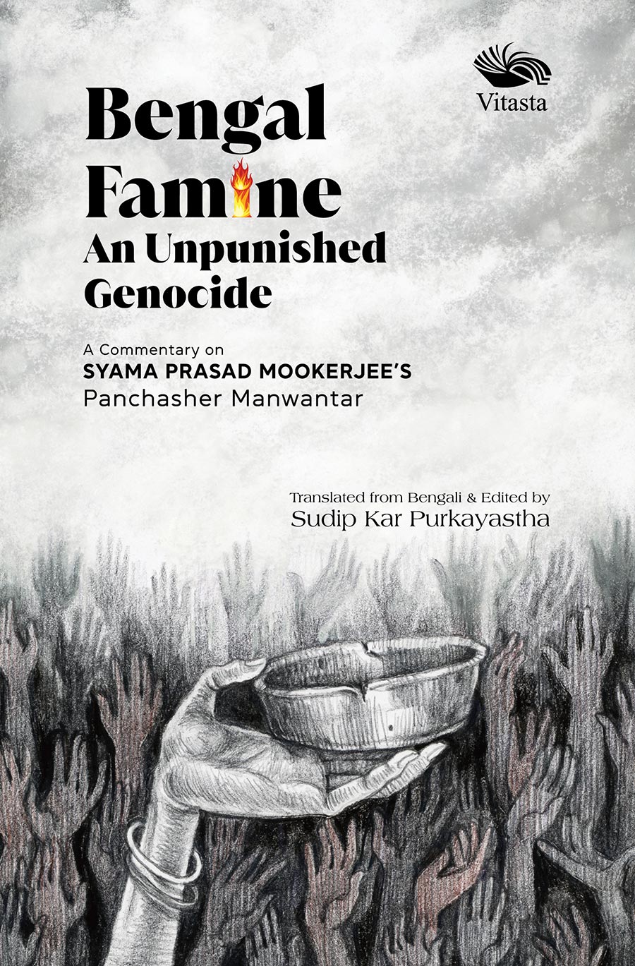Bengal Famine: An Unpunished Genocide - A Commentary on Syama Prasad Mookerjee Panchasher Manwantar