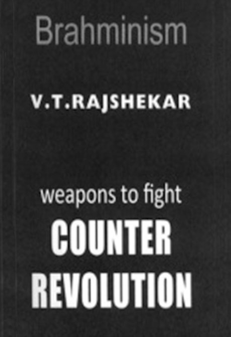 Brahminism Weapons To Fight Counter Revolution