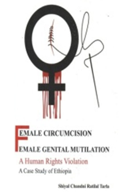 Female Circumcision Female Genital Mutilation A Human Rights Violation A Case Study of Ethiopoa