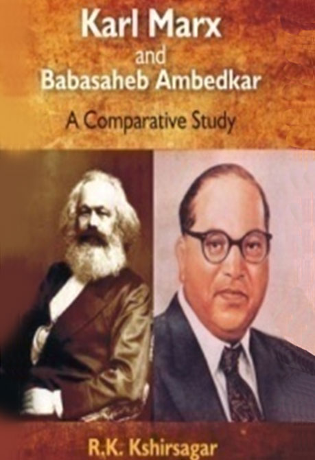 Karl Marx and Babasaheb Ambedkar : A Comparative Study