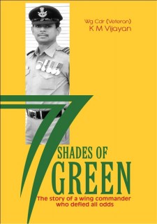 77 Shades of Green: The story of a wing commander who defied all odds