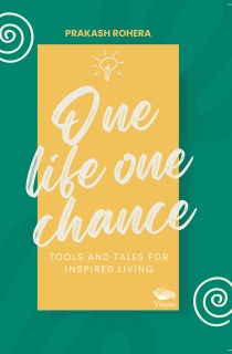 One Life One Chance Tools and Tales for Inspired Living