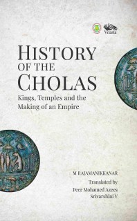 History of the Cholas: Kings, Temples and the Making of an Empire