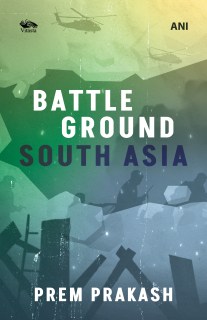 Battleground South Asia