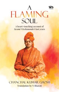 A Flaming Soul: A heart-touching account of Swami Vivekananda's last years