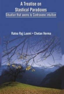 A Treatise on Statistical Paradoxes Stuation that seems to Contravene Intuition