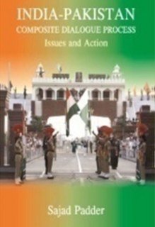 India-Pakistan Composite Dialogue Process : Issues and Action