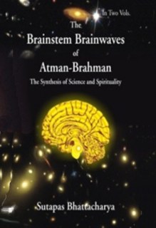 The Brainstem Brainwaves of Atman-Brahman  (The Synthesis of Science And Spirituality)